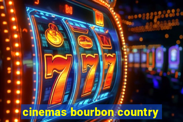 cinemas bourbon country